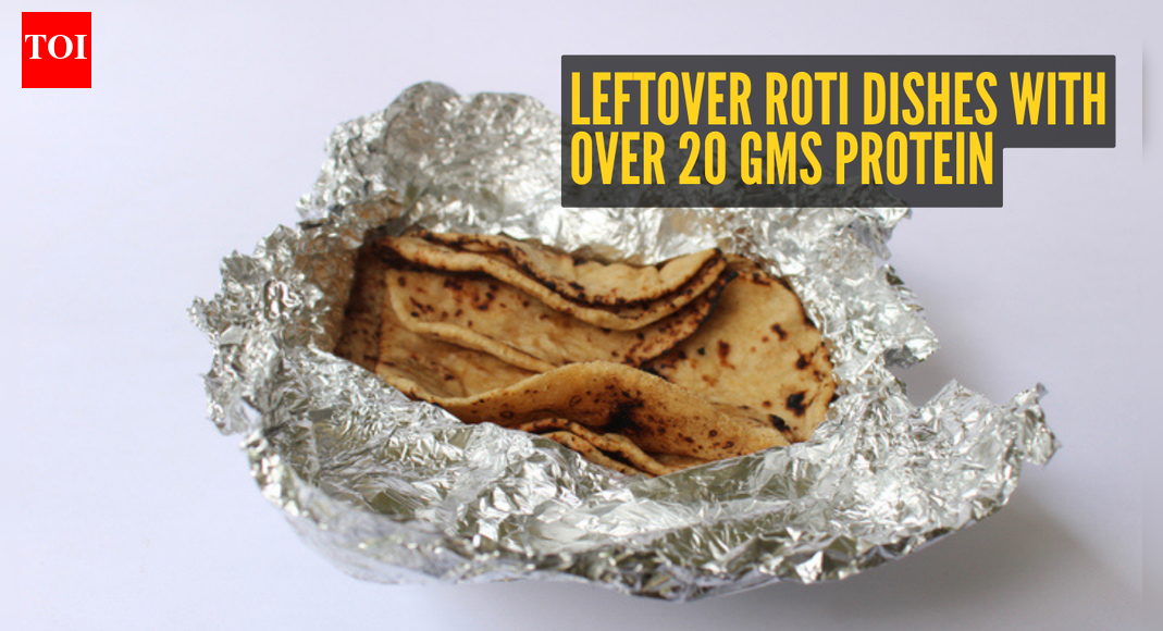 7 leftover roti dishes with over 20 gms protein