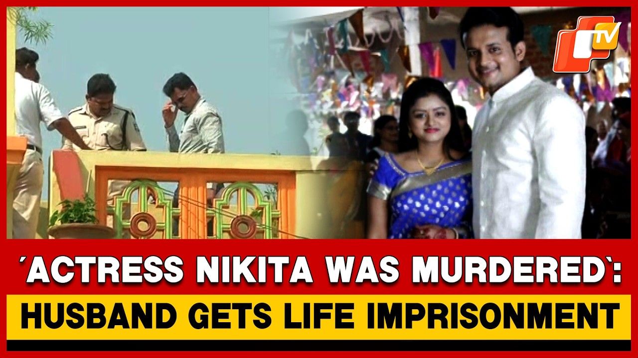 ‘Odia Actress Nikita Was Murdered’: Husband Sentenced To Life Imprisonment | OTV