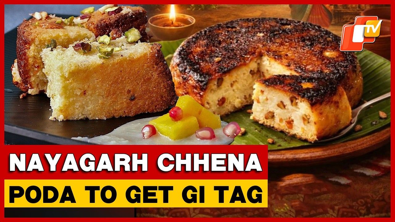 Nayagarh Chhena Poda To Receive GI Tag, Formal Declaration Expected In May