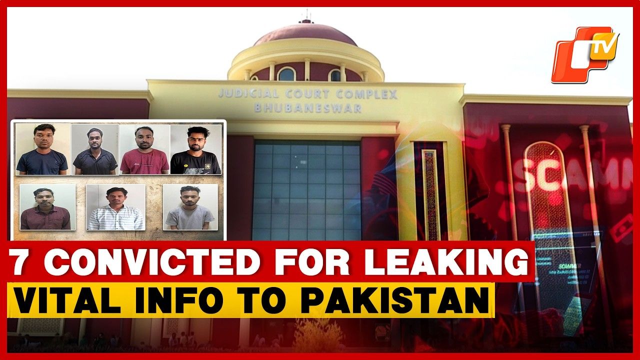 Odisha Court Sentences 7 Convicts To 3 Years Jail For Leaking Sensitive Information To Pakista
